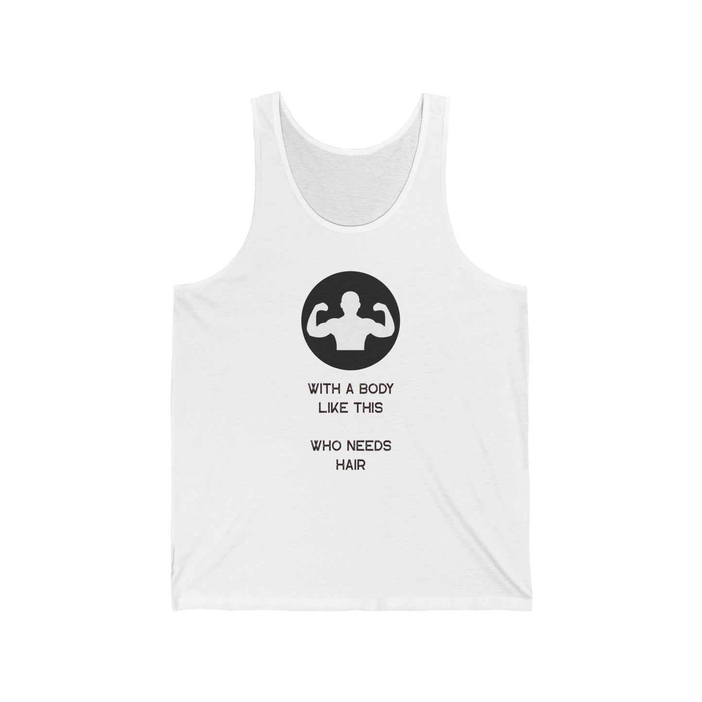 With a Body Like This Who Needs Hair | Funny Shirt for Men - Fathers Day Gift - Husband Gift - Humor Tank Top - Dad Gift - Mens Shirt