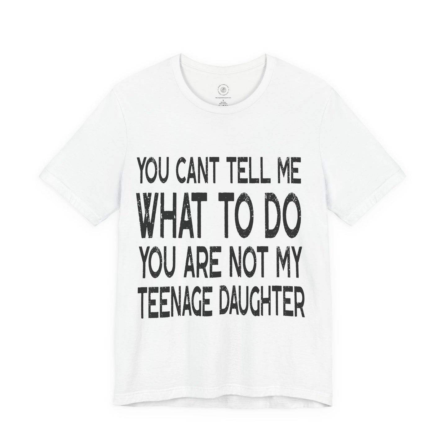 You Can't Tell Me What To Do You're Not My Teenage Daughter, Funny Dad Shirt, Dad Shirt, Gifts for Dad from Daughter