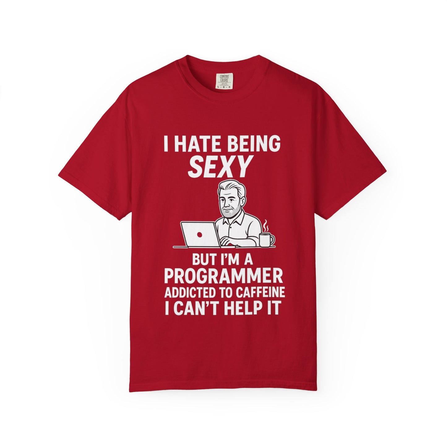 Funny Programmer T-Shirt, I Hate Being Sexy, Caffeine Addict Shirt, Geek Humor Tee, Gift for Coders