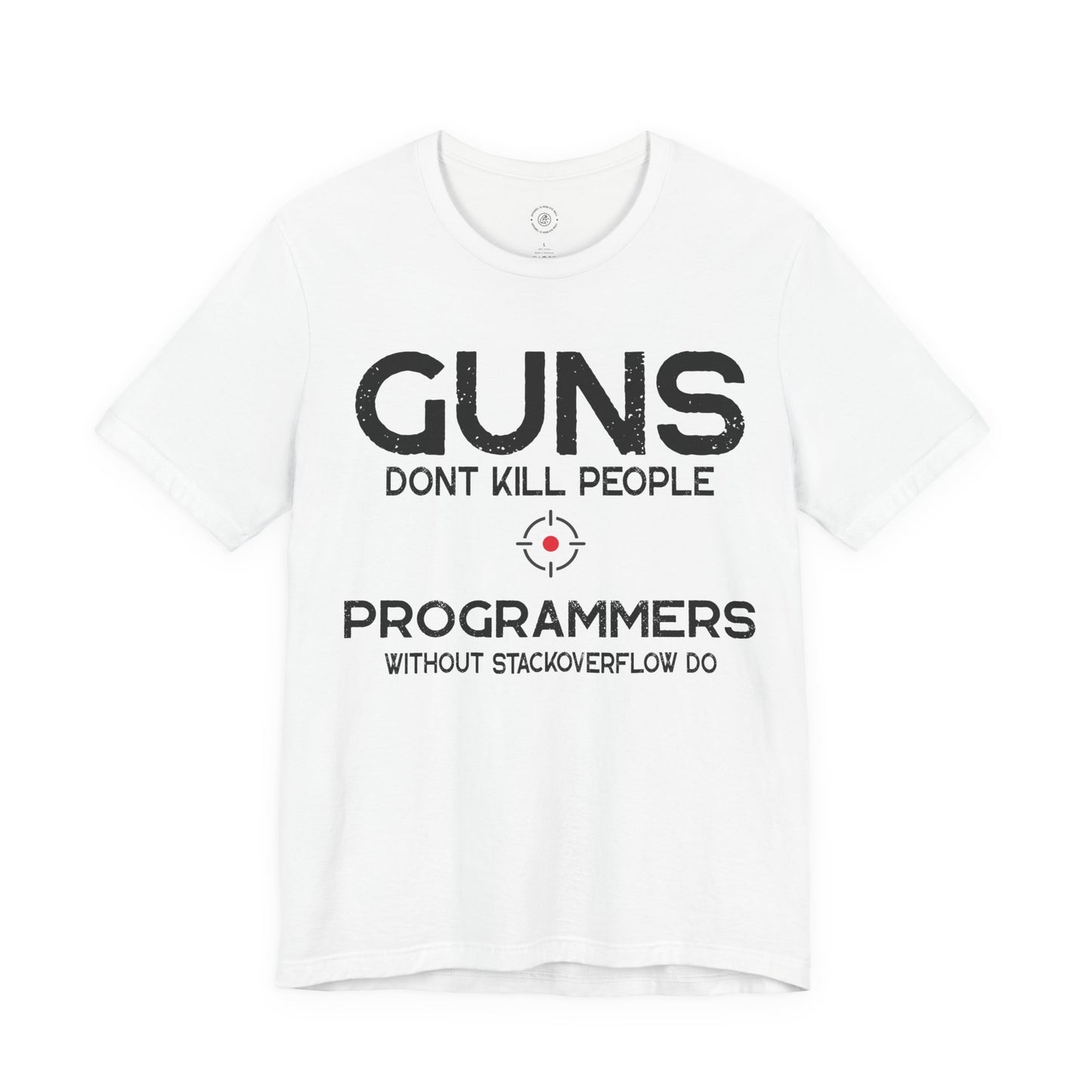 Guns Don't Kill People, Programmers Without StackOverflow Do, Programmer Shirt, Web Developer Tshirt, Computer Science