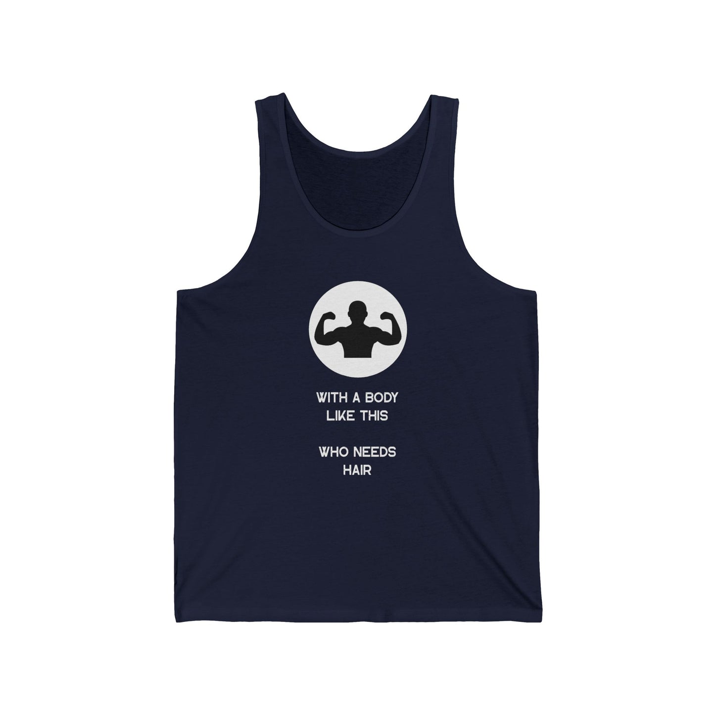 With a Body Like This Who Needs Hair | Funny Shirt for Men - Fathers Day Gift - Husband Gift - Humor Tank Top - Dad Gift - Mens Shirt