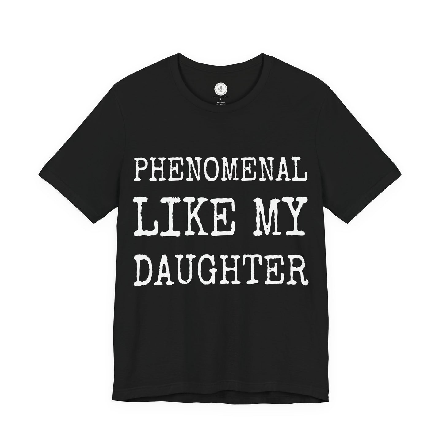 Phenomenal Like My Daughter T-Shirt - Unisex Funny Mens Papa Daddy Shirt - Vintage Funny Proud New Dad TShirt for Father's Day