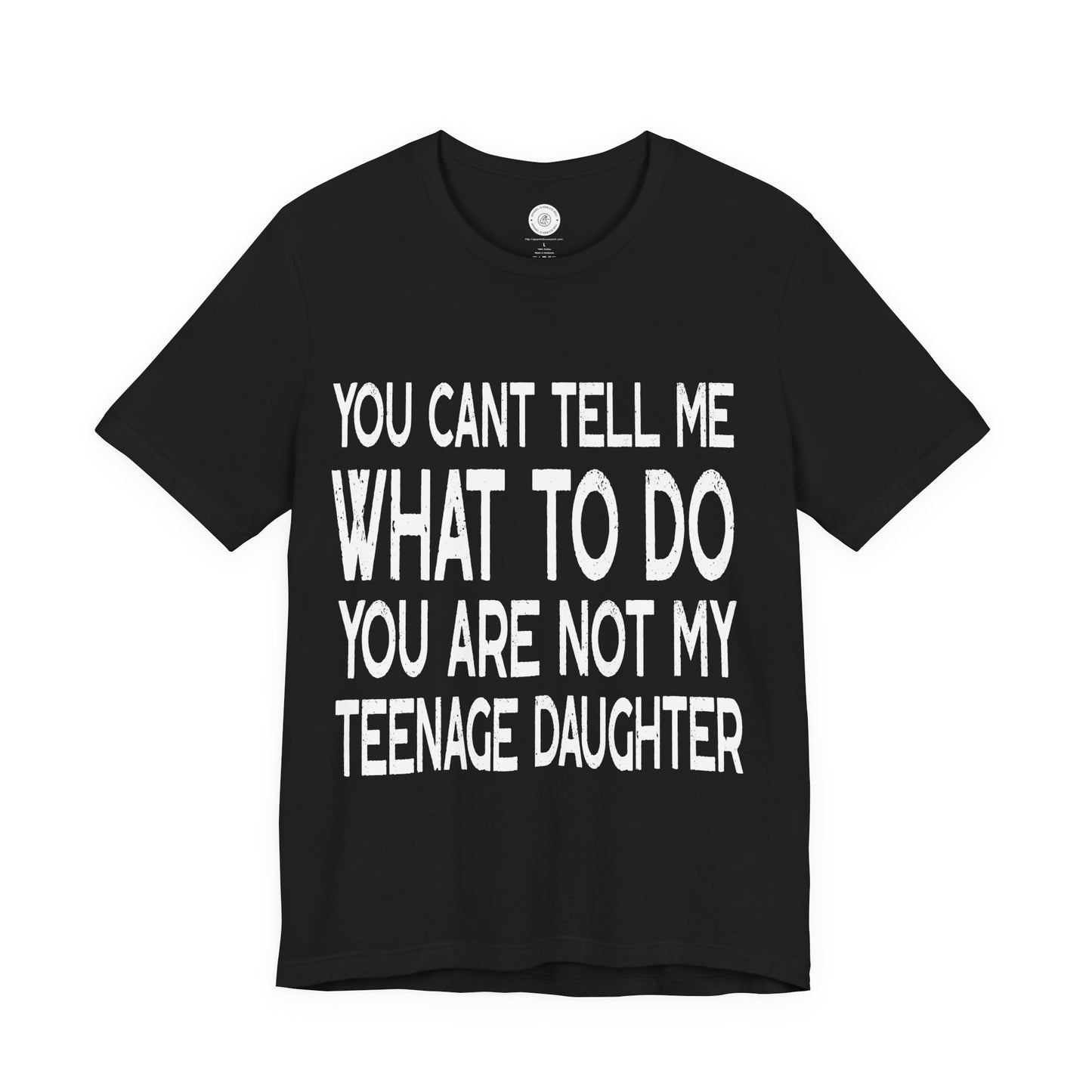 You Can't Tell Me What To Do You're Not My Teenage Daughter, Funny Dad Shirt, Dad Shirt, Gifts for Dad from Daughter