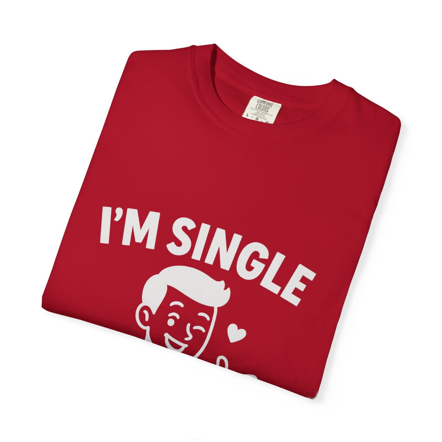 I'm Single T-Shirt, Funny Gift for Singles, Unisex Casual Wear, Perfect for Dating Events, Birthday Gift, Humorous Apparel