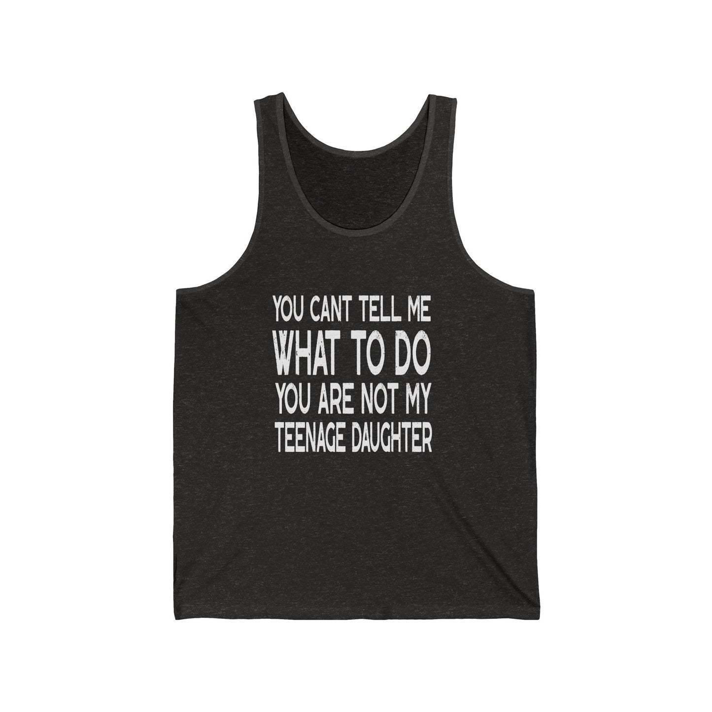 You Can't Tell Me What To Do You're Not My Teenage Daughter, Funny Dad Tank Top, Dad Tank Top, Gifts for Dad from Daughter