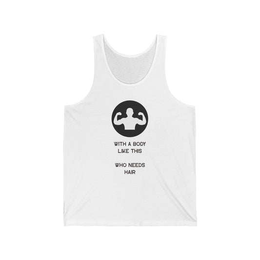 With a Body Like This Who Needs Hair | Funny Shirt for Men - Fathers Day Gift - Husband Gift - Humor Tank Top - Dad Gift - Mens Shirt