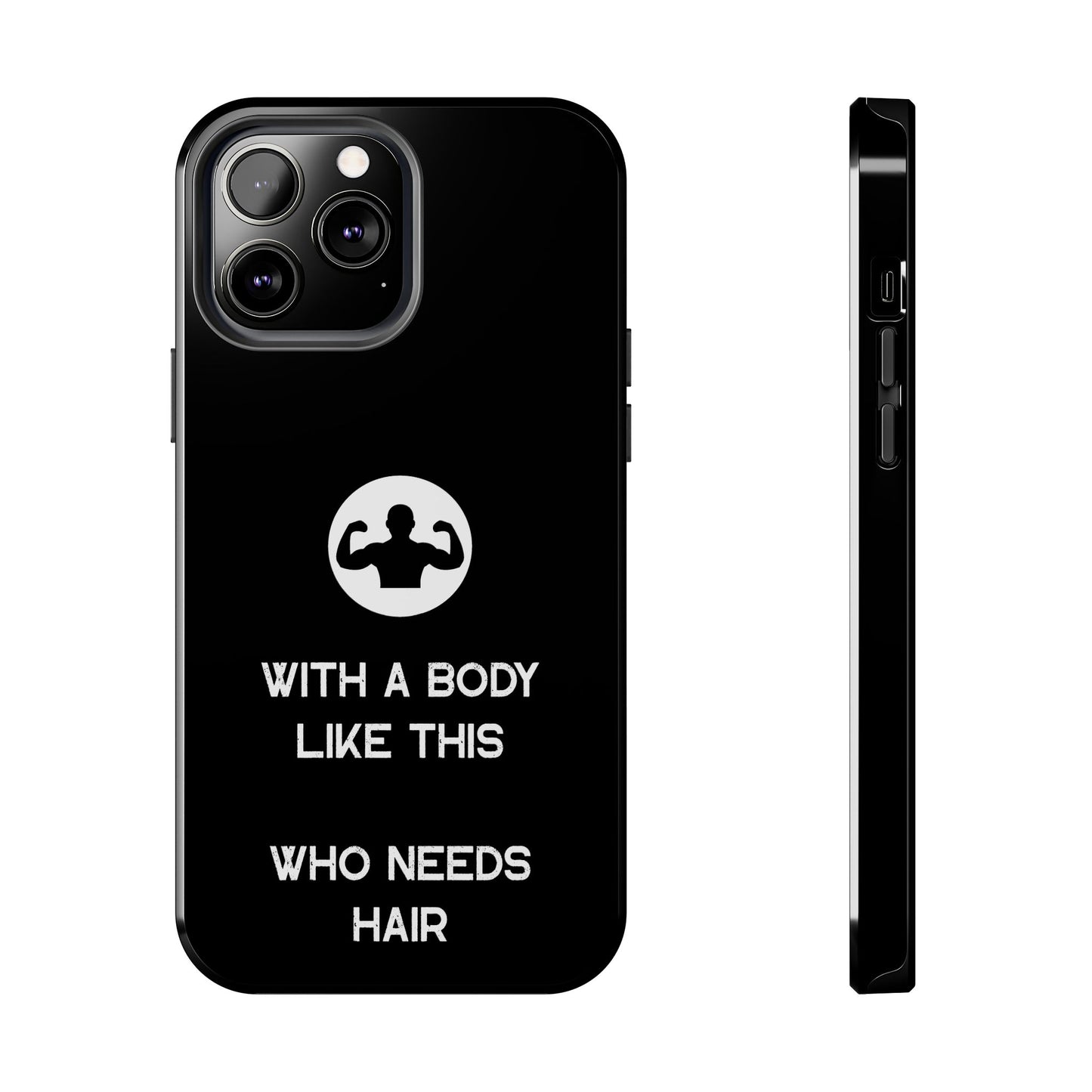 With a Body Like This Who Needs Hair | Funny Phone Case for Men - Fathers Day Gift - Husband Gift - Humor Phone Case - Mens Phone Case