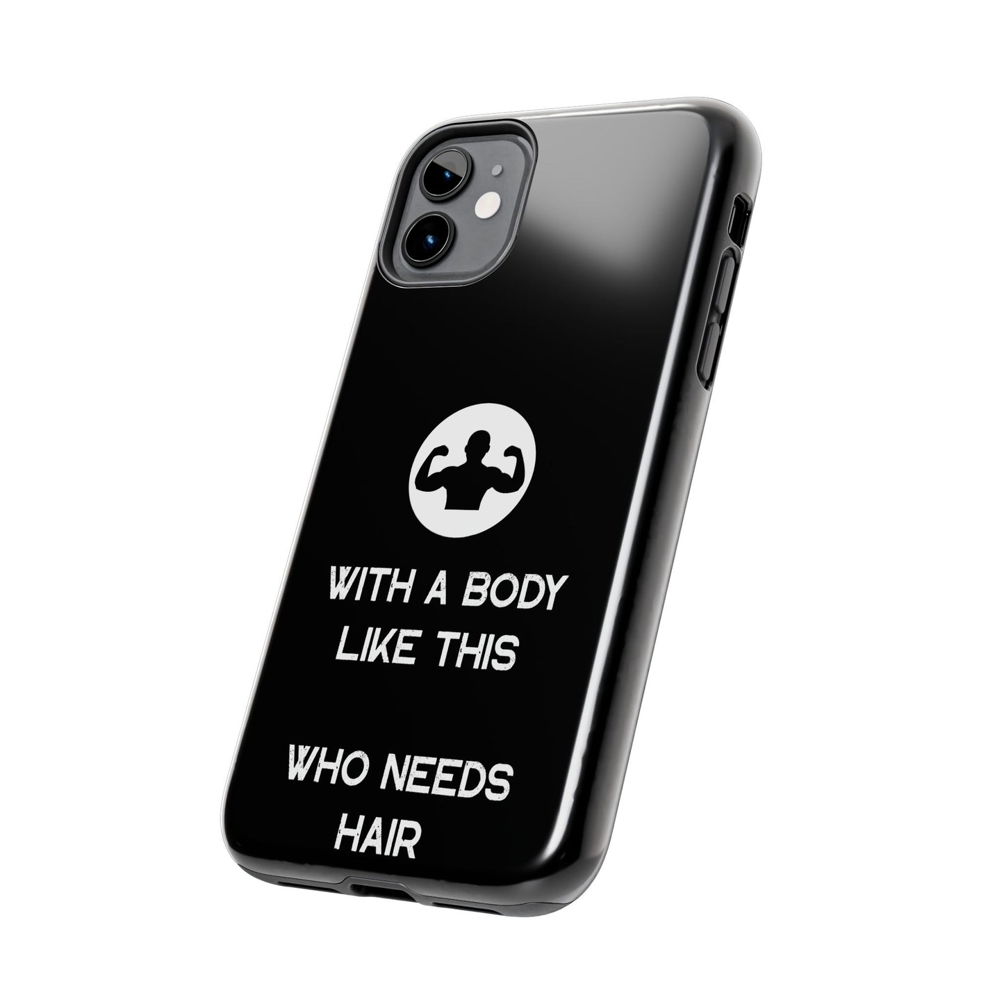 With a Body Like This Who Needs Hair | Funny Phone Case for Men - Fathers Day Gift - Husband Gift - Humor Phone Case - Mens Phone Case