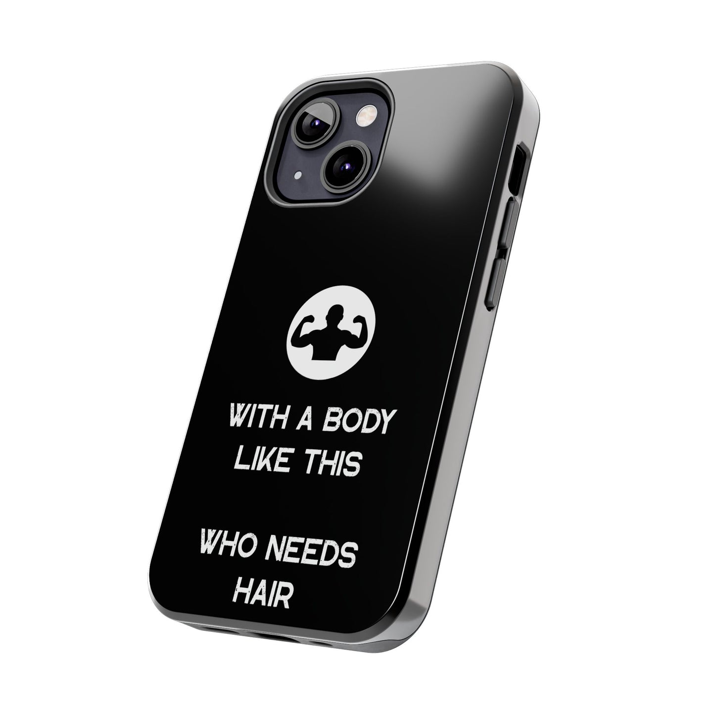 With a Body Like This Who Needs Hair | Funny Phone Case for Men - Fathers Day Gift - Husband Gift - Humor Phone Case - Mens Phone Case