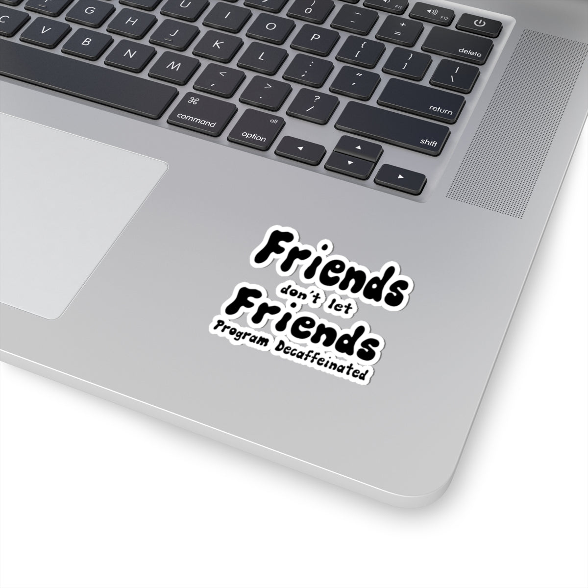 Fiends don't let Friend Program Decaffeinated sticker