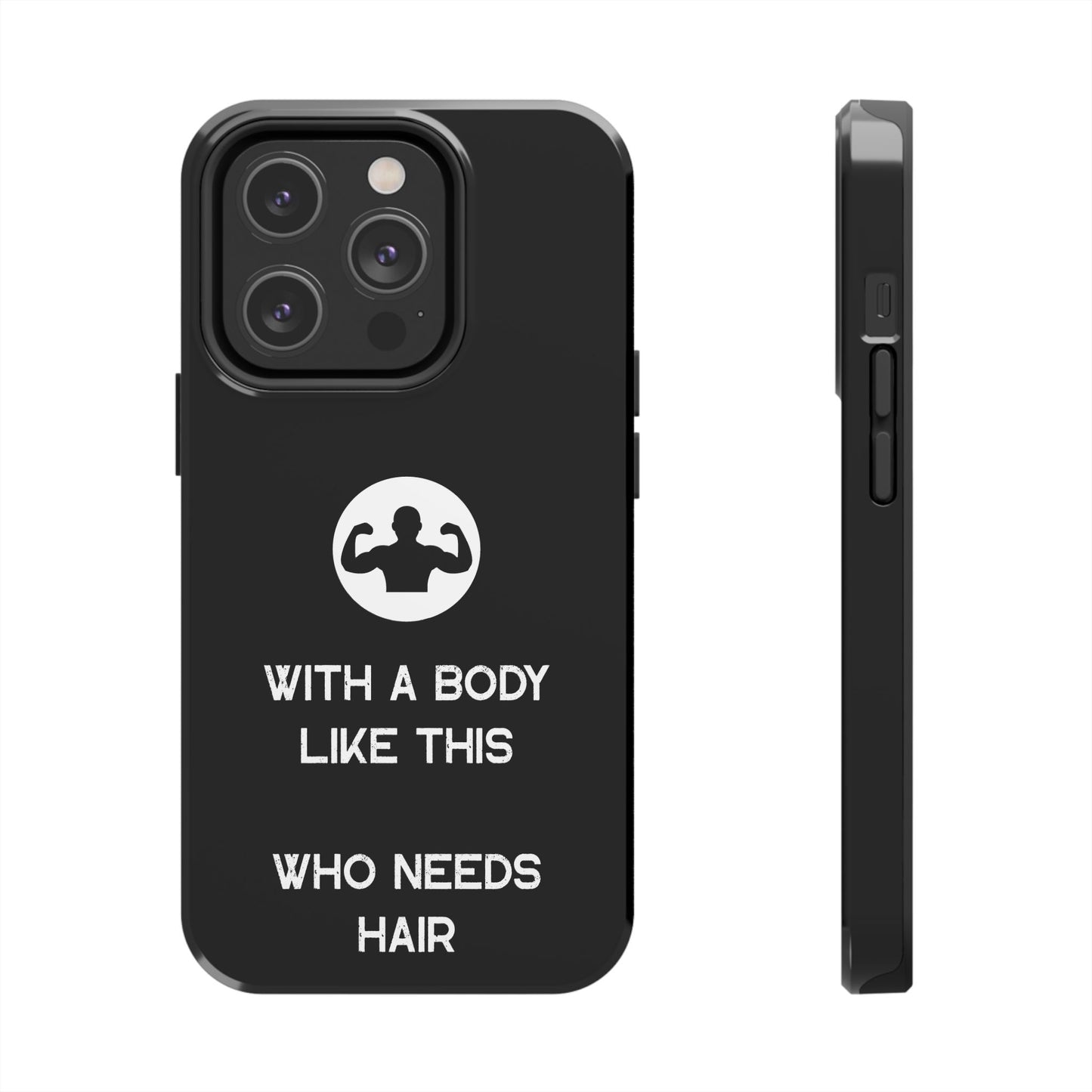 With a Body Like This Who Needs Hair | Funny Phone Case for Men - Fathers Day Gift - Husband Gift - Humor Phone Case - Mens Phone Case