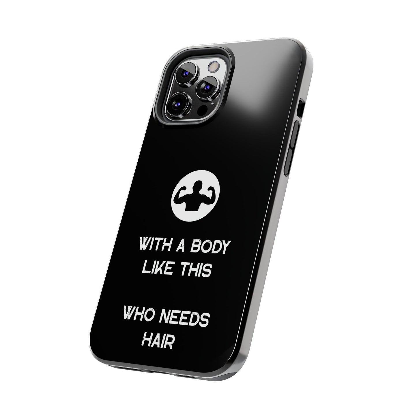 With a Body Like This Who Needs Hair | Funny Phone Case for Men - Fathers Day Gift - Husband Gift - Humor Phone Case - Mens Phone Case
