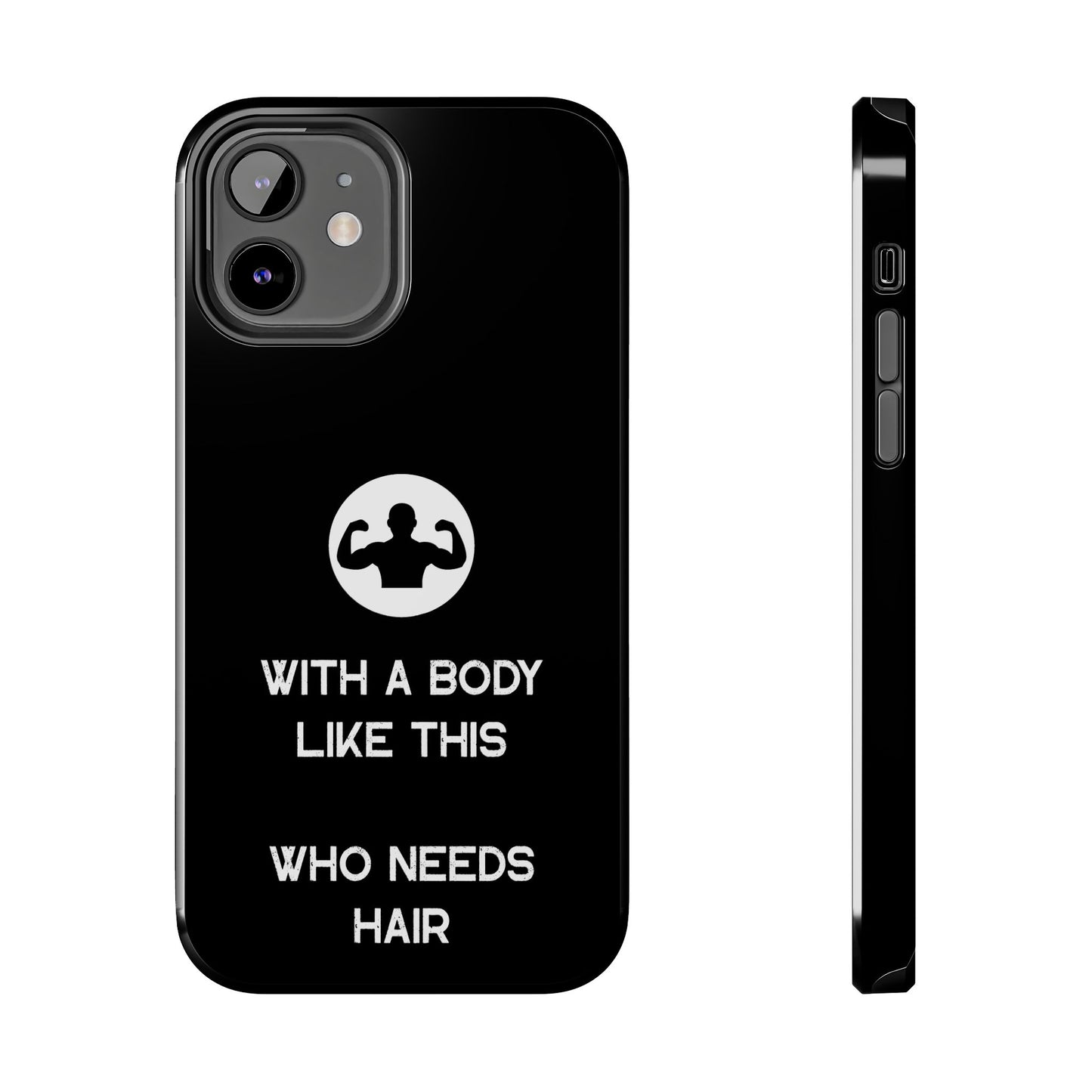 With a Body Like This Who Needs Hair | Funny Phone Case for Men - Fathers Day Gift - Husband Gift - Humor Phone Case - Mens Phone Case