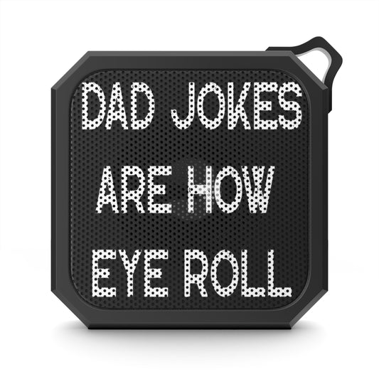 Funny Fathers Day Gift, Dad Jokes Are How Eye Roll, Funny Dad Blackwater Outdoor Bluetooth Speaker, Dad To Be Gift, Dad Jokes, Father's Day