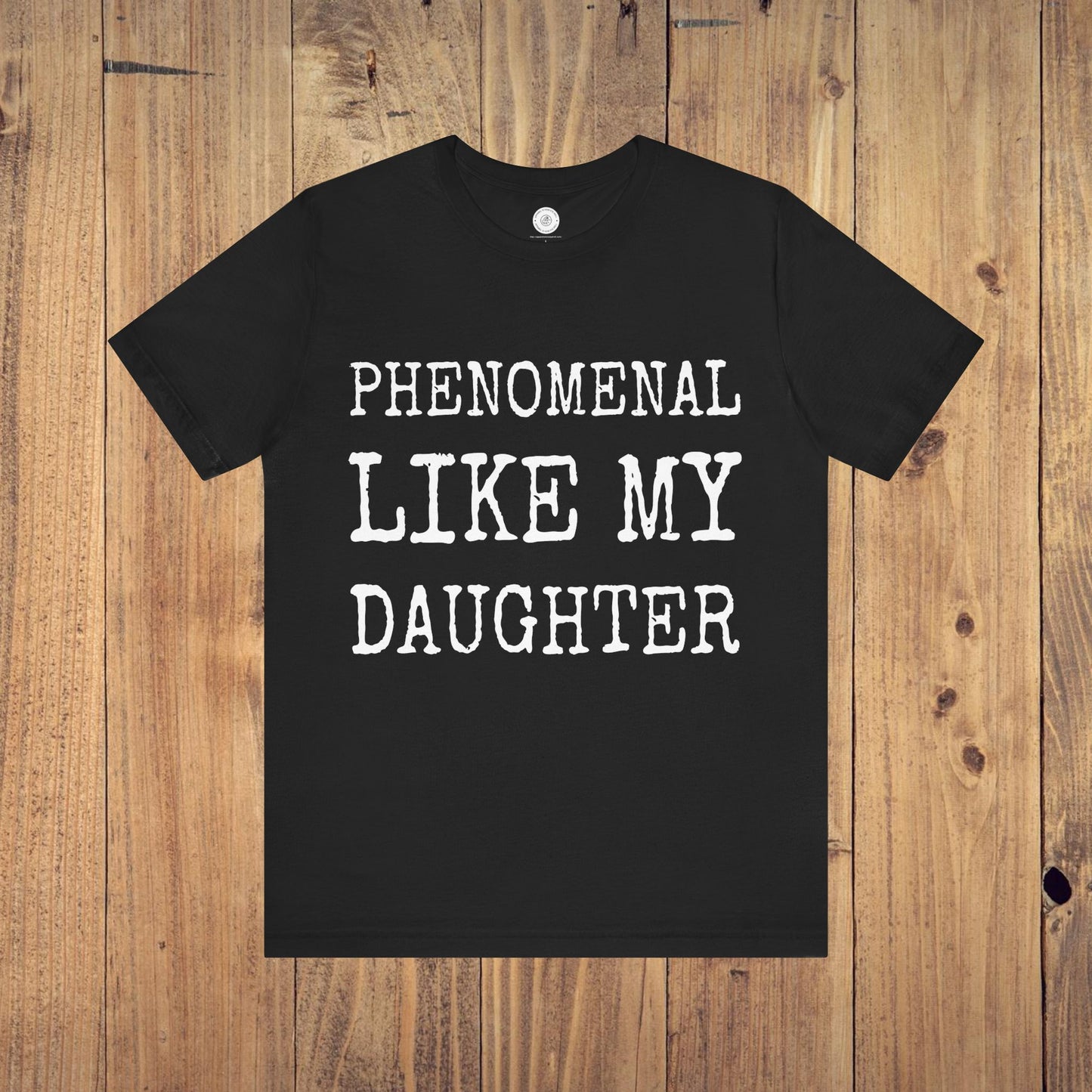 Phenomenal Like My Daughter T-Shirt - Unisex Funny Mens Papa Daddy Shirt - Vintage Funny Proud New Dad TShirt for Father's Day