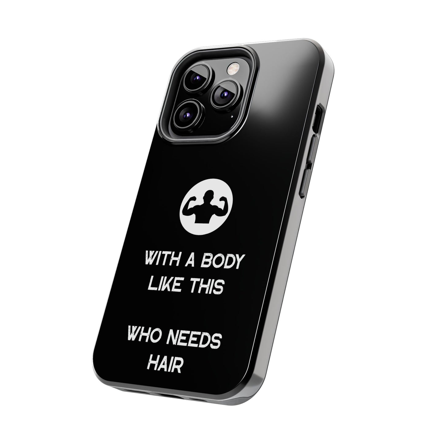 With a Body Like This Who Needs Hair | Funny Phone Case for Men - Fathers Day Gift - Husband Gift - Humor Phone Case - Mens Phone Case