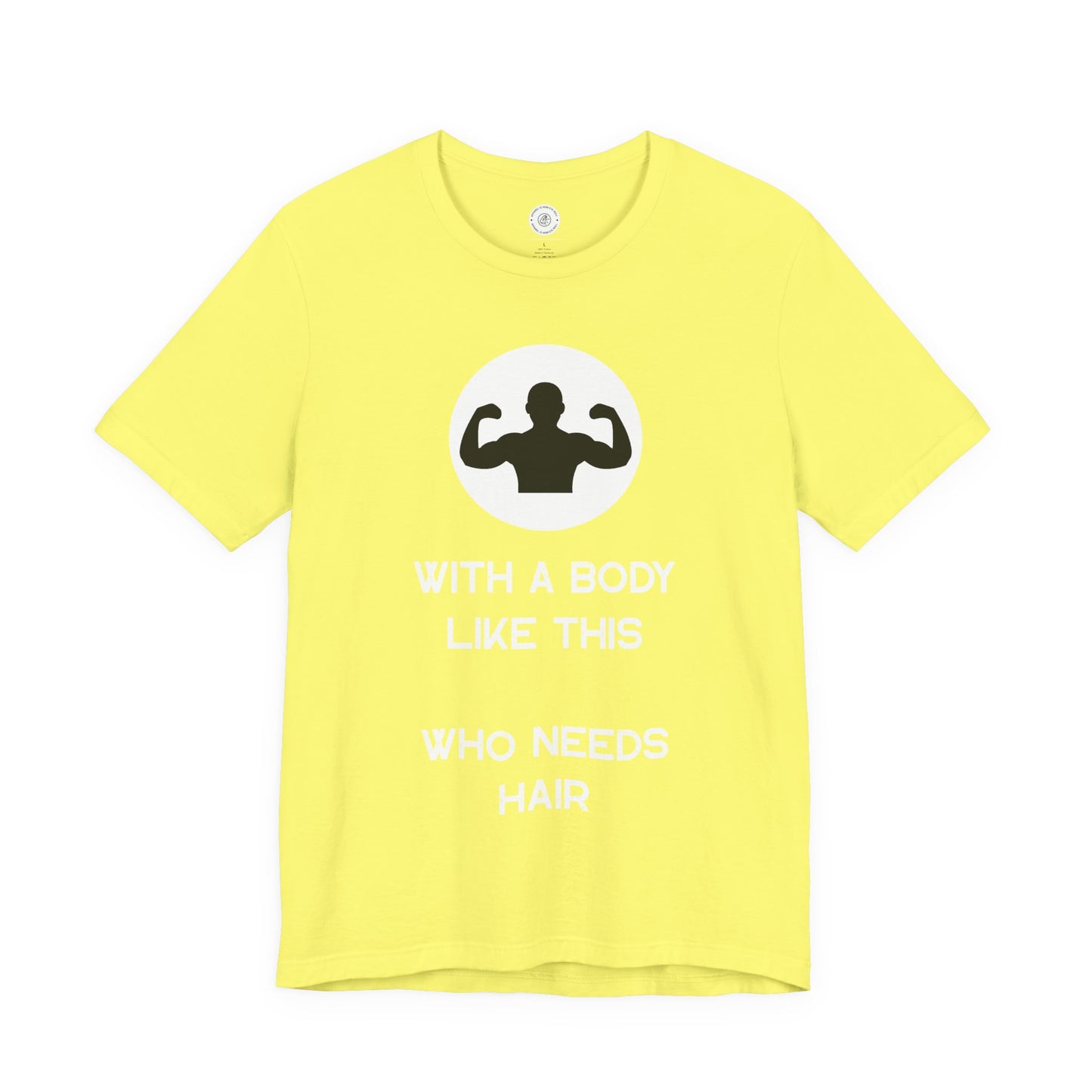Bald Shirt | With a Body Like This Who Needs Hair | Funny Shirt for Men - Bald Guy Gift - Husband Present - Humor Tshirt - for Dad