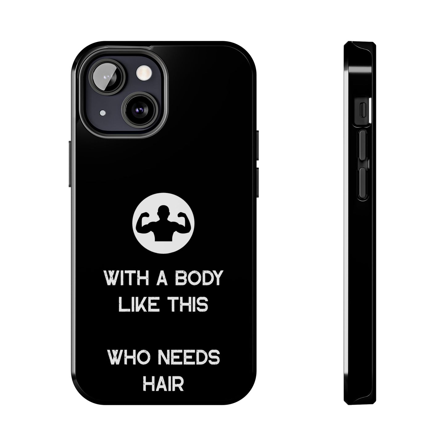 With a Body Like This Who Needs Hair | Funny Phone Case for Men - Fathers Day Gift - Husband Gift - Humor Phone Case - Mens Phone Case