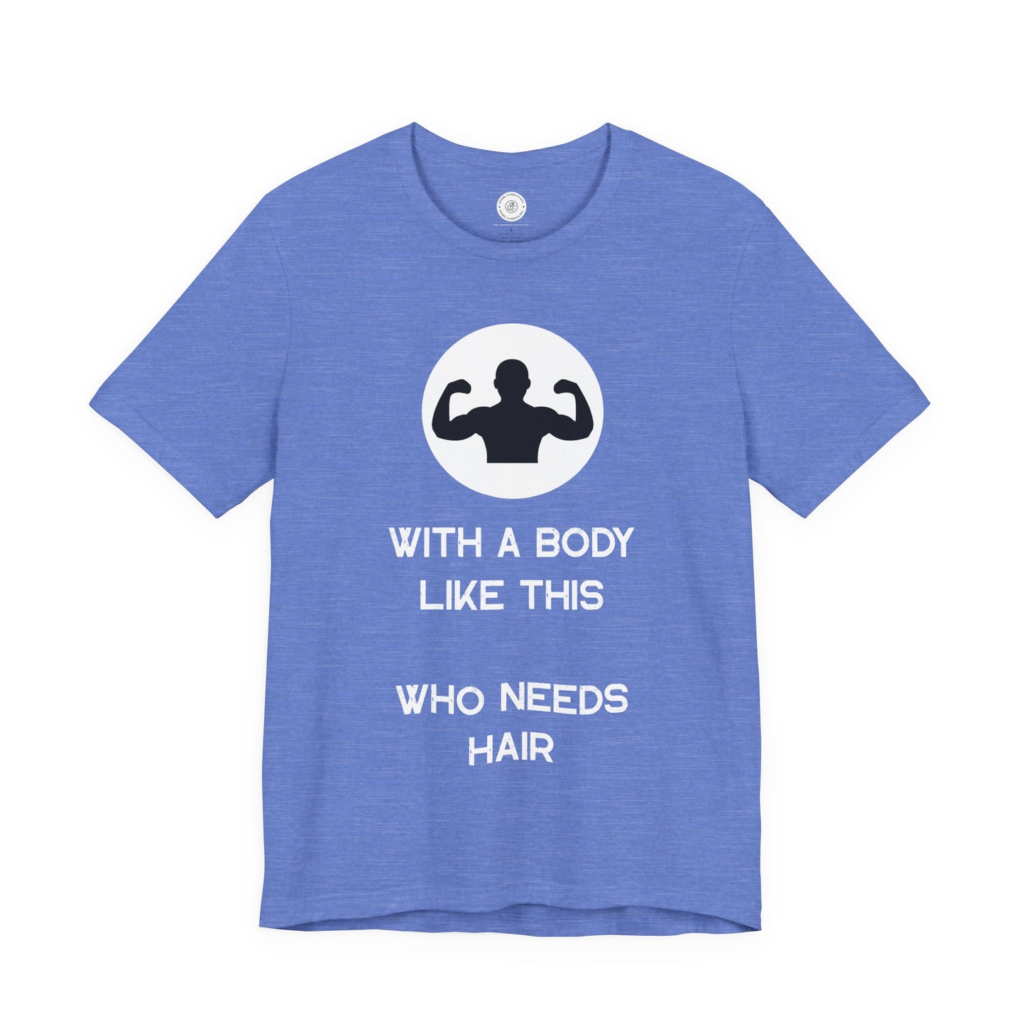 Bald Shirt | With a Body Like This Who Needs Hair | Funny Shirt for Men - Bald Guy Gift - Husband Present - Humor Tshirt - for Dad