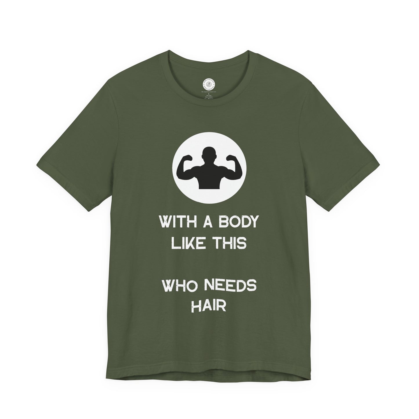 Bald Shirt | With a Body Like This Who Needs Hair | Funny Shirt for Men - Bald Guy Gift - Husband Present - Humor Tshirt - for Dad