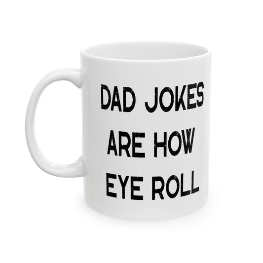Funny Fathers Day Gift, Dad Jokes Are How Eye Roll, Funny Dad Coffee Mug, Dad To Be Gift, Funny Coffee Mug For Dad