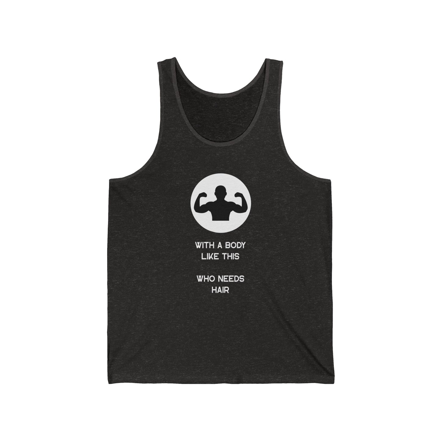 With a Body Like This Who Needs Hair | Funny Shirt for Men - Fathers Day Gift - Husband Gift - Humor Tank Top - Dad Gift - Mens Shirt