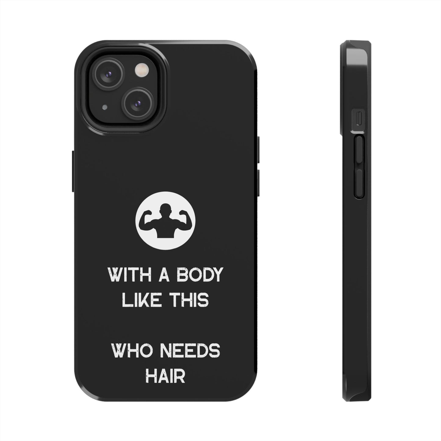 With a Body Like This Who Needs Hair | Funny Phone Case for Men - Fathers Day Gift - Husband Gift - Humor Phone Case - Mens Phone Case