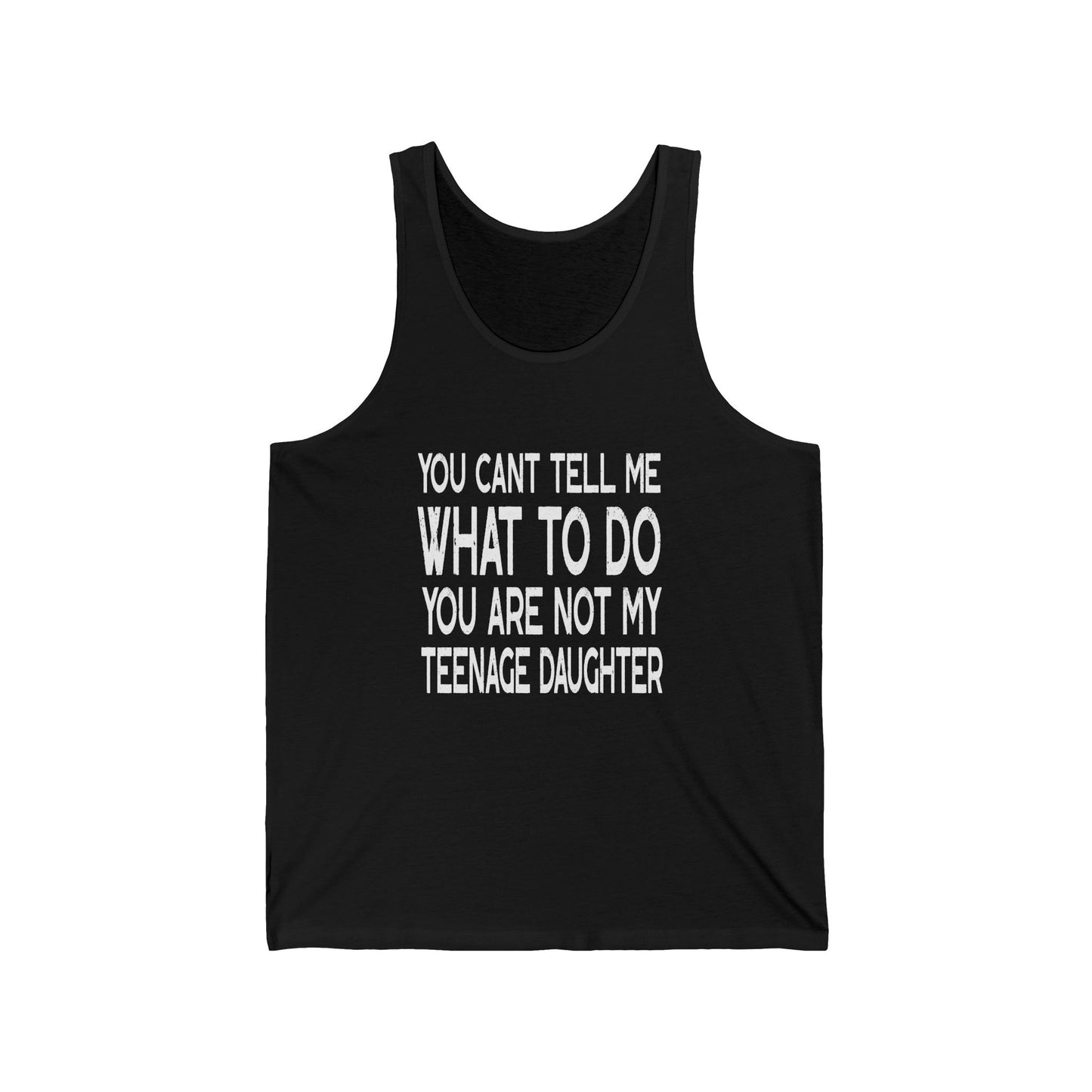 You Can't Tell Me What To Do You're Not My Teenage Daughter, Funny Dad Tank Top, Dad Tank Top, Gifts for Dad from Daughter