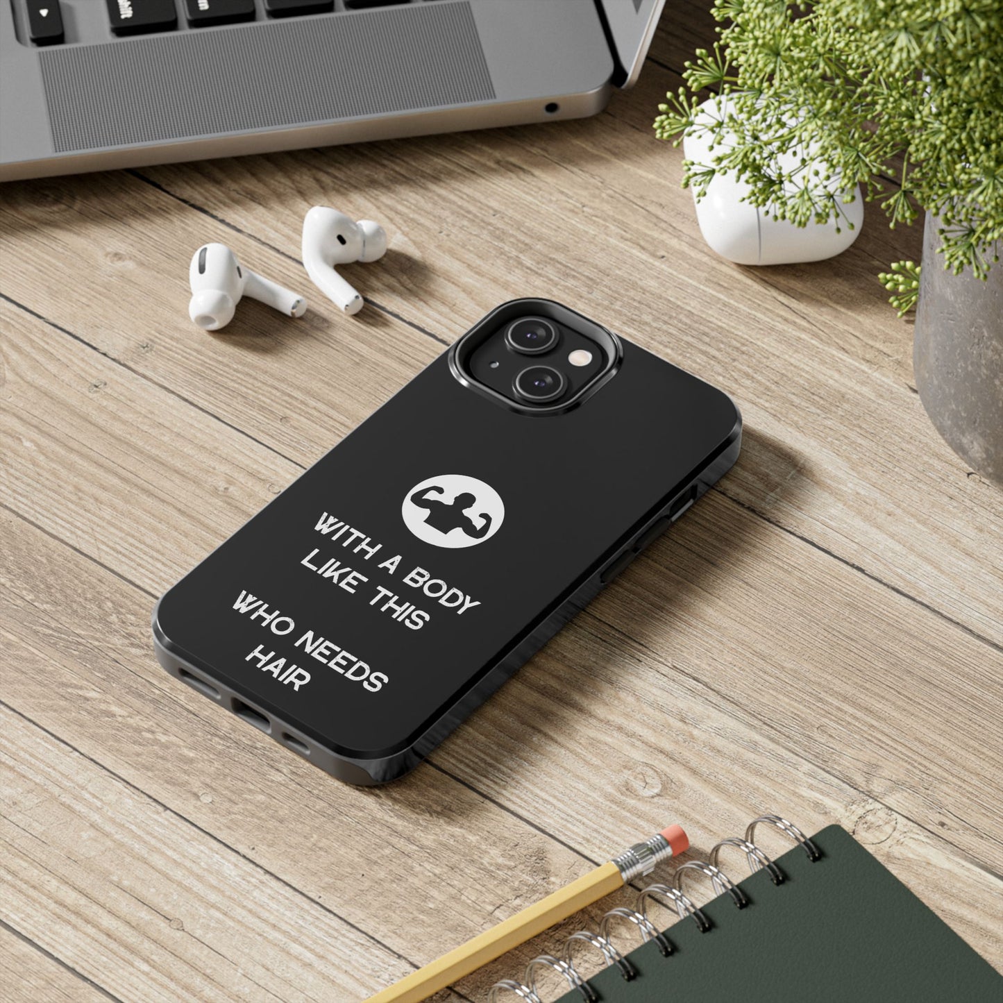 With a Body Like This Who Needs Hair | Funny Phone Case for Men - Fathers Day Gift - Husband Gift - Humor Phone Case - Mens Phone Case