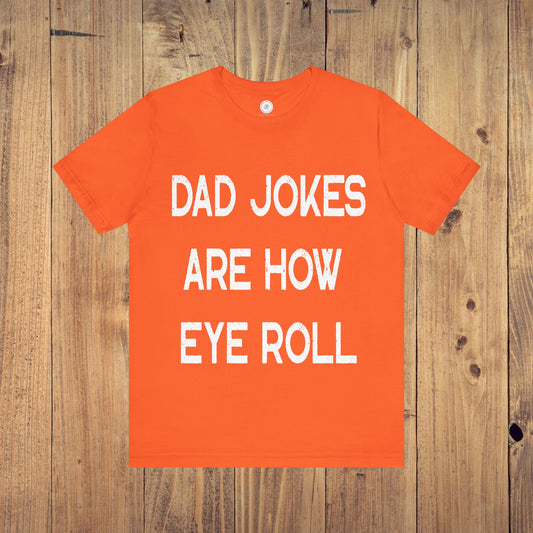 Funny Fathers Day Gift, Dad Jokes Are How Eye Roll, Funny Dad Shirt, I Roll, Dad To Be Gift, Funny Shirt For Dad, Dad Jokes, Father's Day