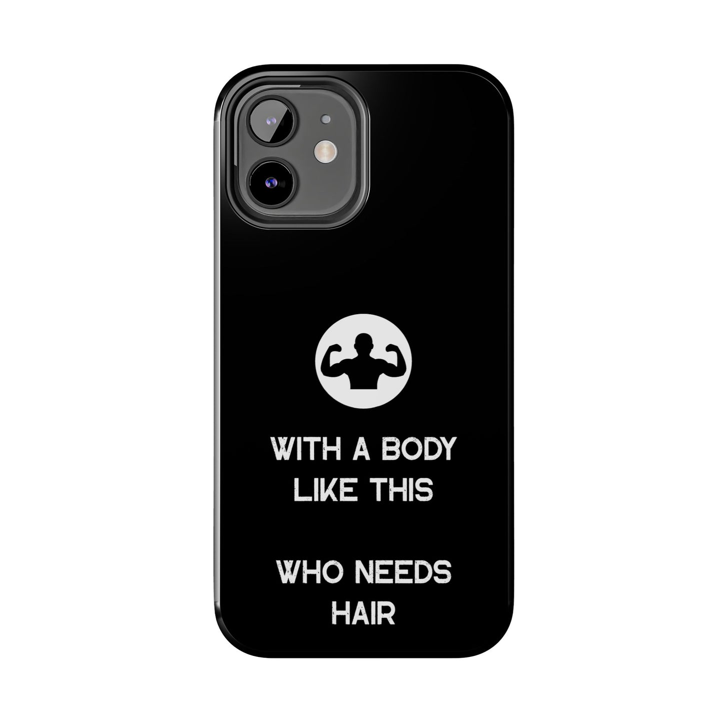 With a Body Like This Who Needs Hair | Funny Phone Case for Men - Fathers Day Gift - Husband Gift - Humor Phone Case - Mens Phone Case