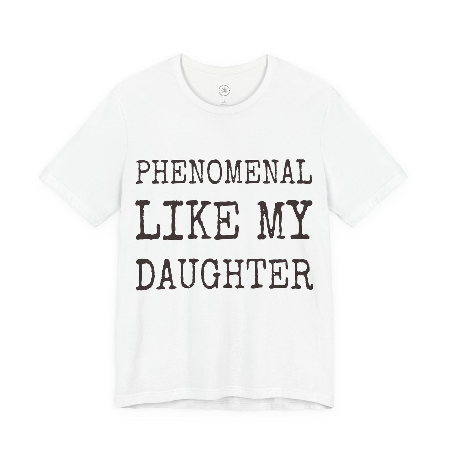 Phenomenal Like My Daughter T-Shirt - Unisex Funny Mens Papa Daddy Shirt - Vintage Funny Proud New Dad TShirt for Father's Day