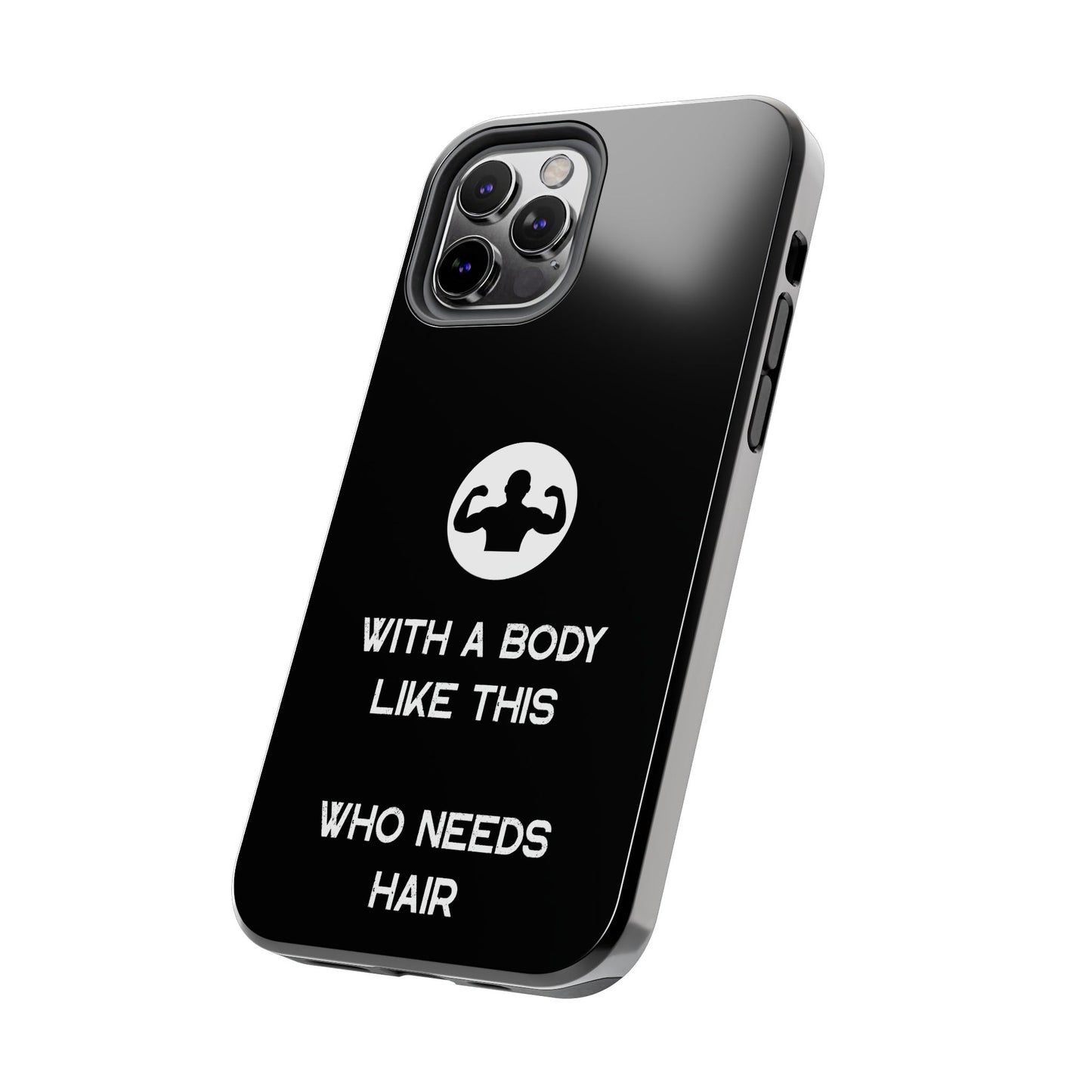 With a Body Like This Who Needs Hair | Funny Phone Case for Men - Fathers Day Gift - Husband Gift - Humor Phone Case - Mens Phone Case