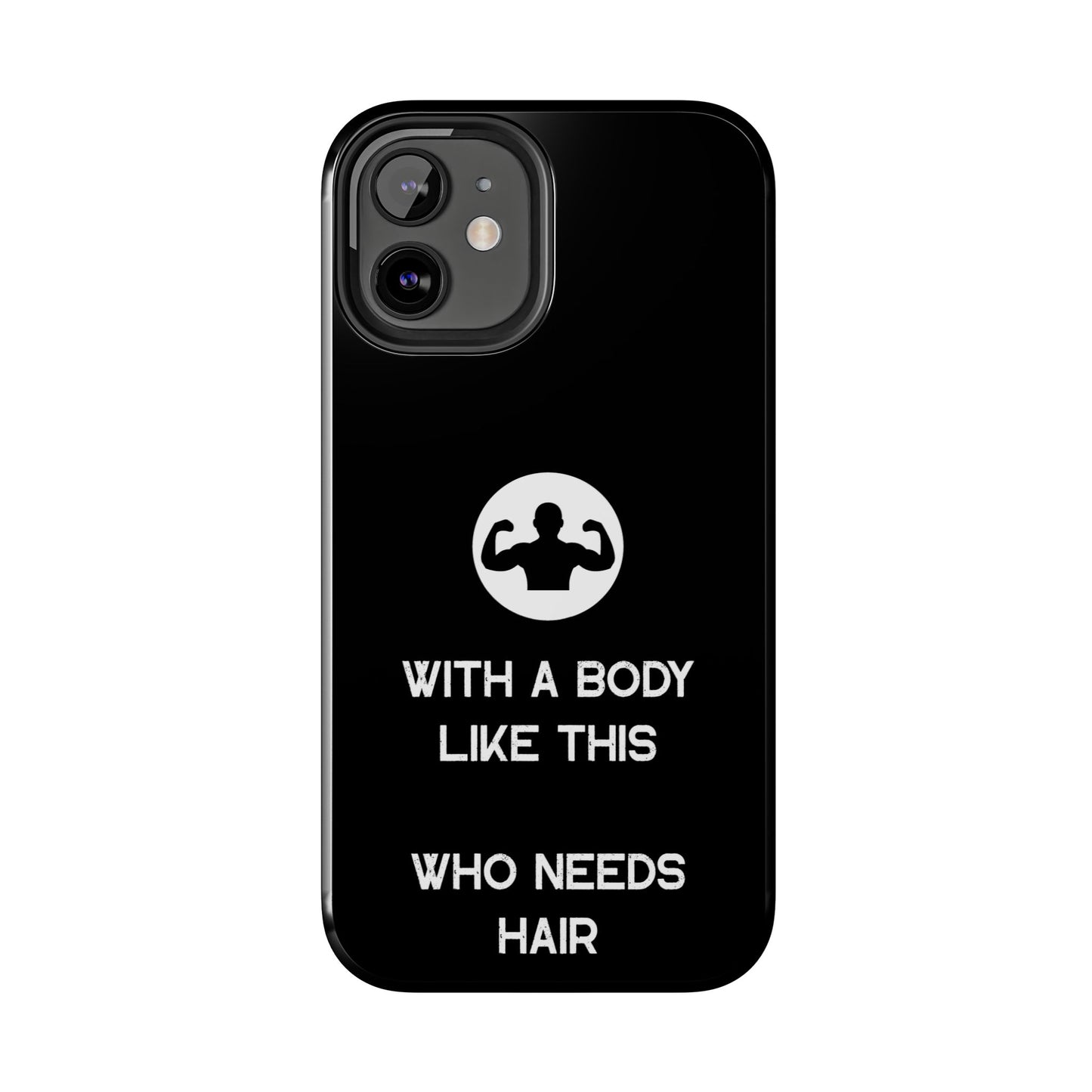 With a Body Like This Who Needs Hair | Funny Phone Case for Men - Fathers Day Gift - Husband Gift - Humor Phone Case - Mens Phone Case