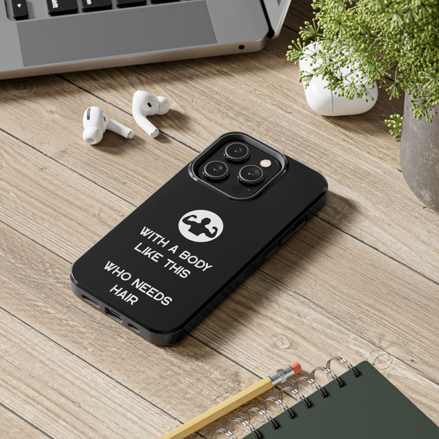 With a Body Like This Who Needs Hair | Funny Phone Case for Men - Fathers Day Gift - Husband Gift - Humor Phone Case - Mens Phone Case