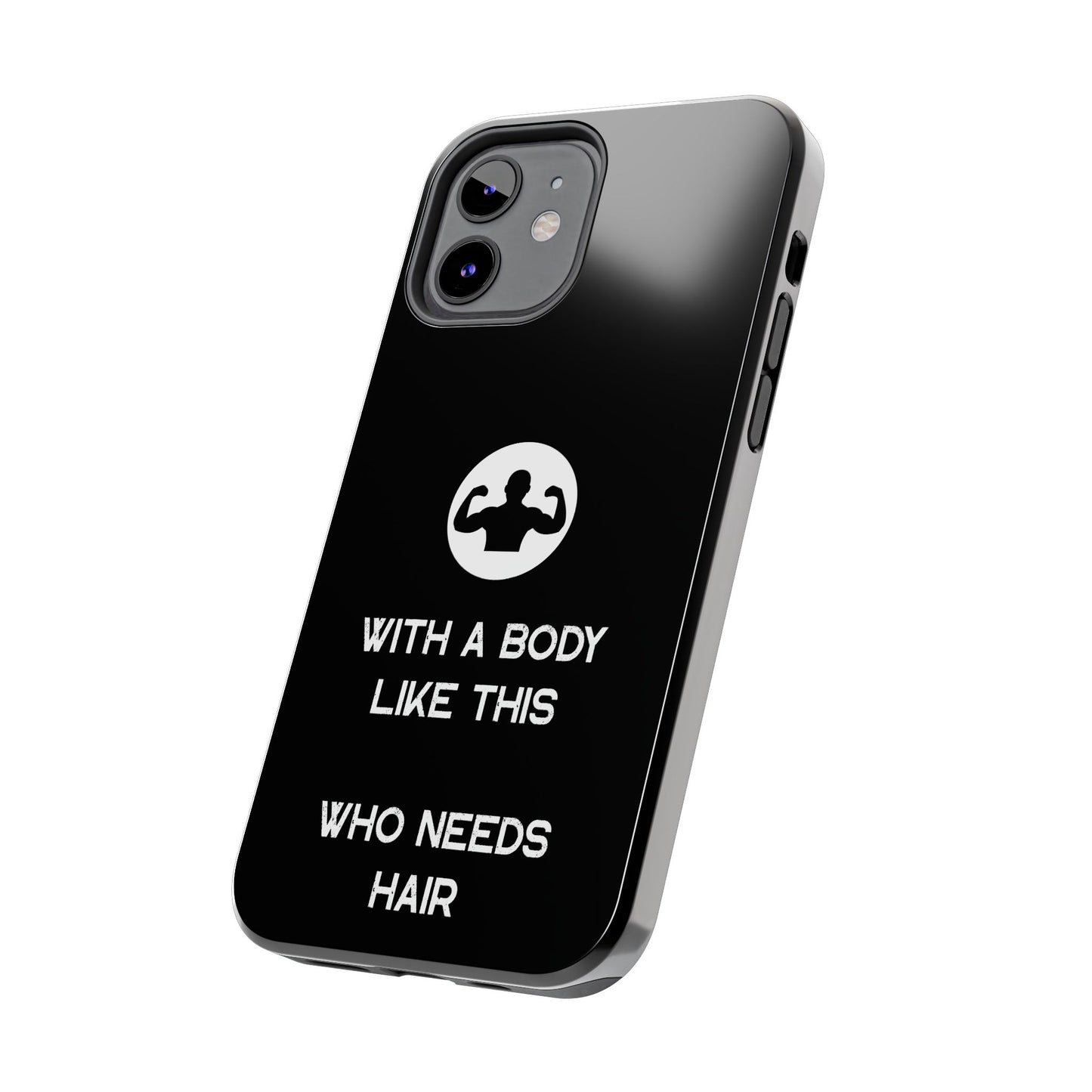 With a Body Like This Who Needs Hair | Funny Phone Case for Men - Fathers Day Gift - Husband Gift - Humor Phone Case - Mens Phone Case
