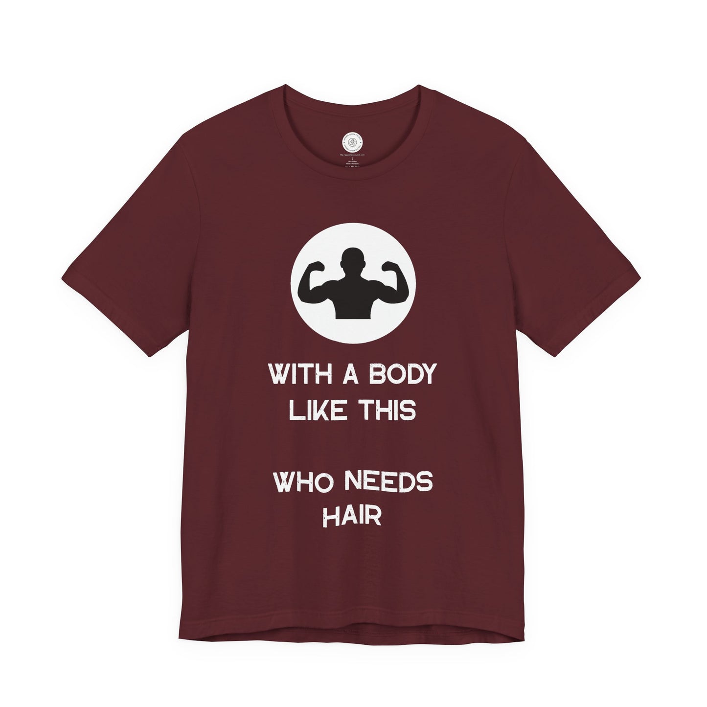 Bald Shirt | With a Body Like This Who Needs Hair | Funny Shirt for Men - Bald Guy Gift - Husband Present - Humor Tshirt - for Dad