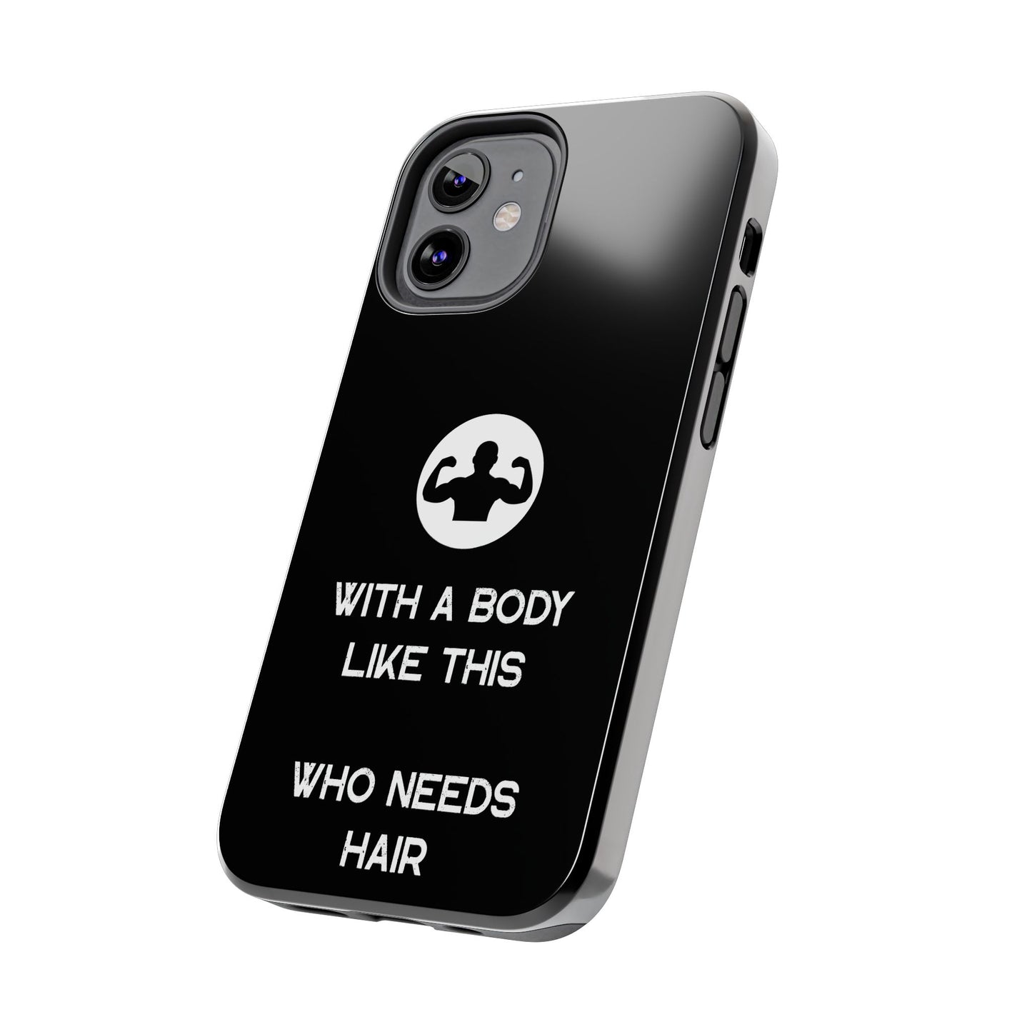 With a Body Like This Who Needs Hair | Funny Phone Case for Men - Fathers Day Gift - Husband Gift - Humor Phone Case - Mens Phone Case