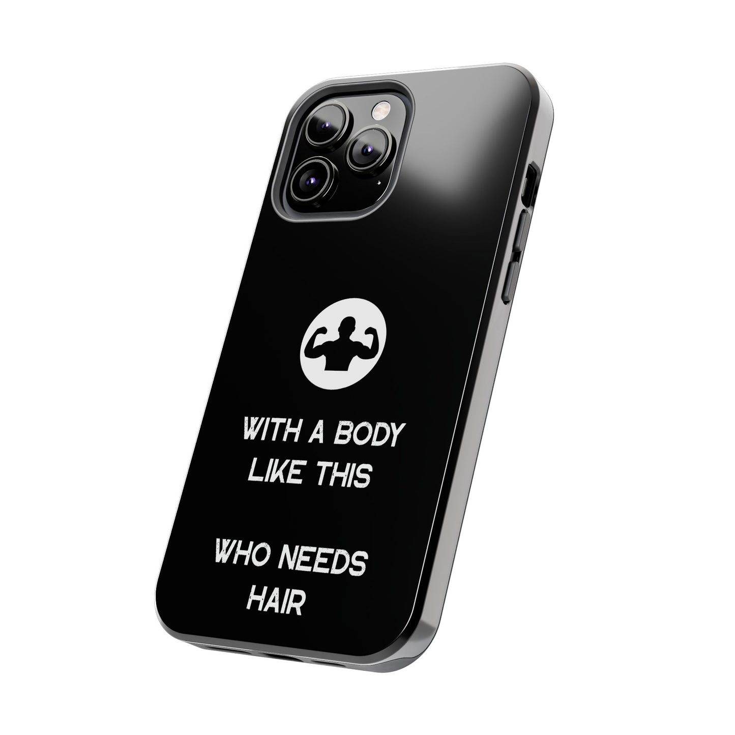 With a Body Like This Who Needs Hair | Funny Phone Case for Men - Fathers Day Gift - Husband Gift - Humor Phone Case - Mens Phone Case