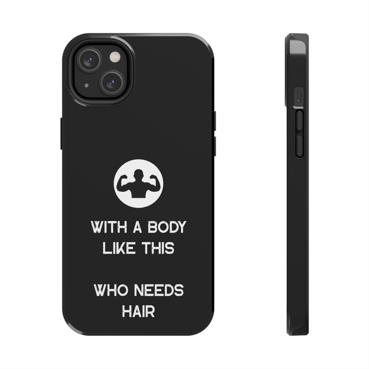 With a Body Like This Who Needs Hair | Funny Phone Case for Men - Fathers Day Gift - Husband Gift - Humor Phone Case - Mens Phone Case