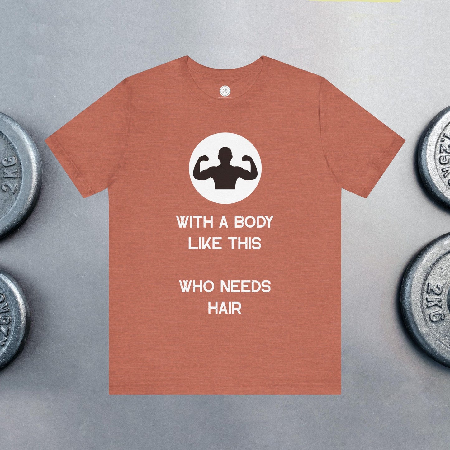 Bald Shirt | With a Body Like This Who Needs Hair | Funny Shirt for Men - Bald Guy Gift - Husband Present - Humor Tshirt - for Dad