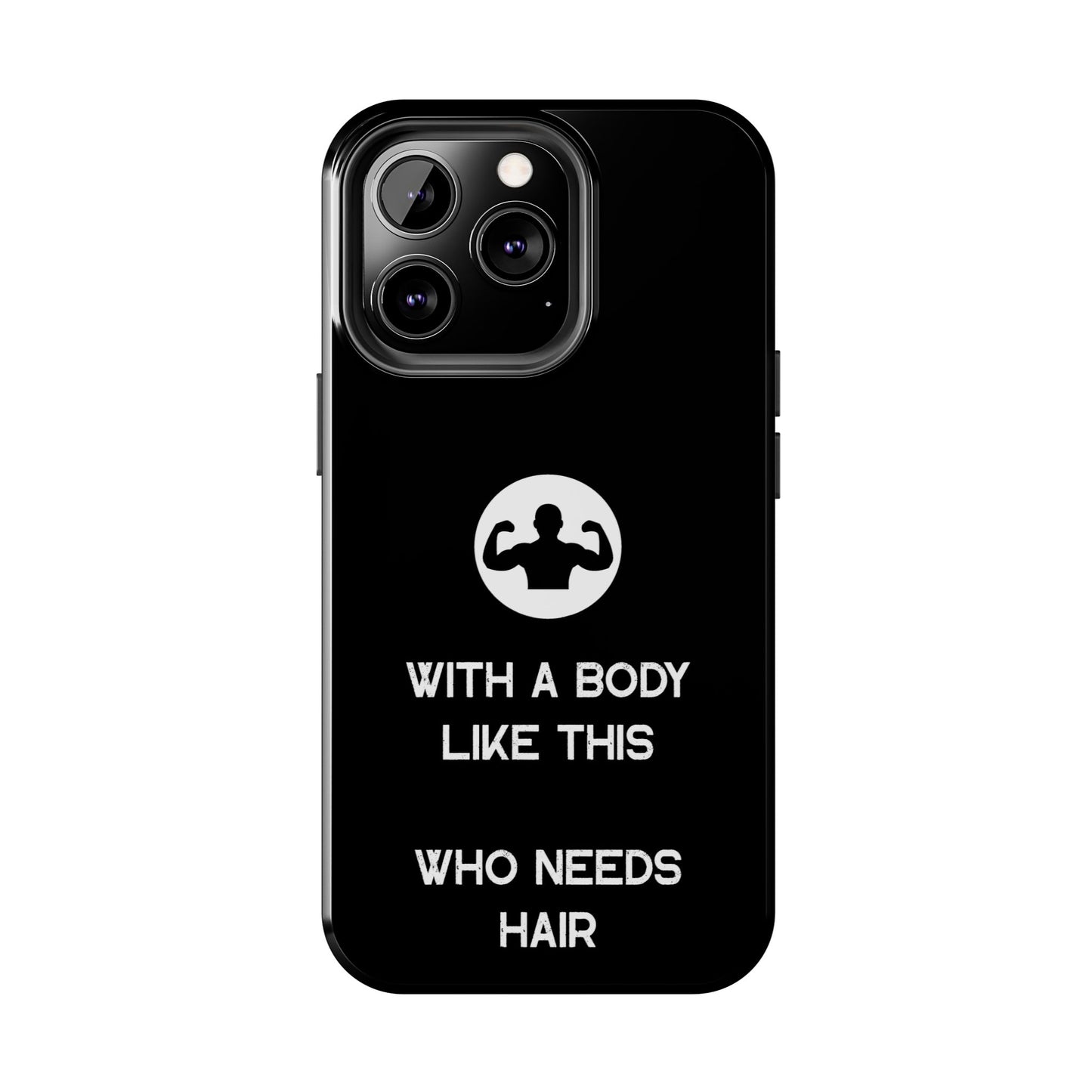 With a Body Like This Who Needs Hair | Funny Phone Case for Men - Fathers Day Gift - Husband Gift - Humor Phone Case - Mens Phone Case