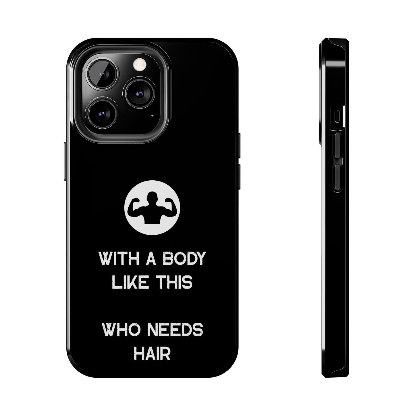 With a Body Like This Who Needs Hair | Funny Phone Case for Men - Fathers Day Gift - Husband Gift - Humor Phone Case - Mens Phone Case