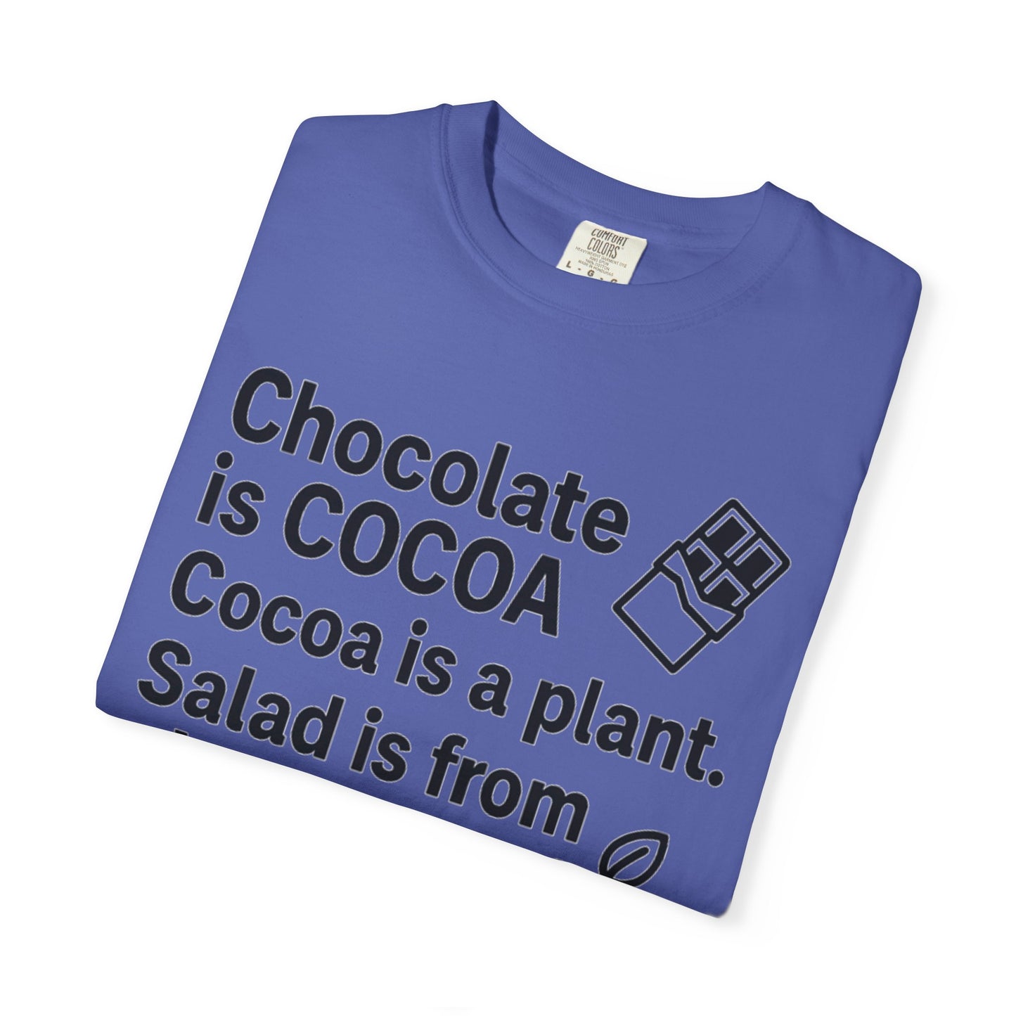 Chocolate is Salad Unisex T-shirt, Funny Foodie Tee, Gift for Food Lovers, Birthday Gift, Cute Food Humor Shirt
