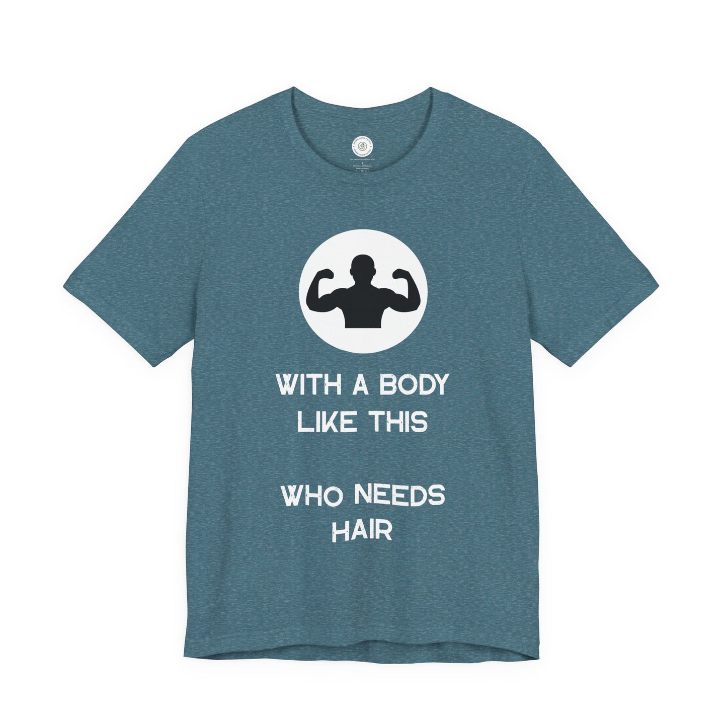 Bald Shirt | With a Body Like This Who Needs Hair | Funny Shirt for Men - Bald Guy Gift - Husband Present - Humor Tshirt - for Dad