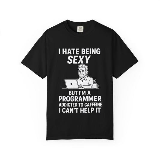 Funny Programmer T-Shirt, I Hate Being Sexy, Caffeine Addict Shirt, Geek Humor Tee, Gift for Coders