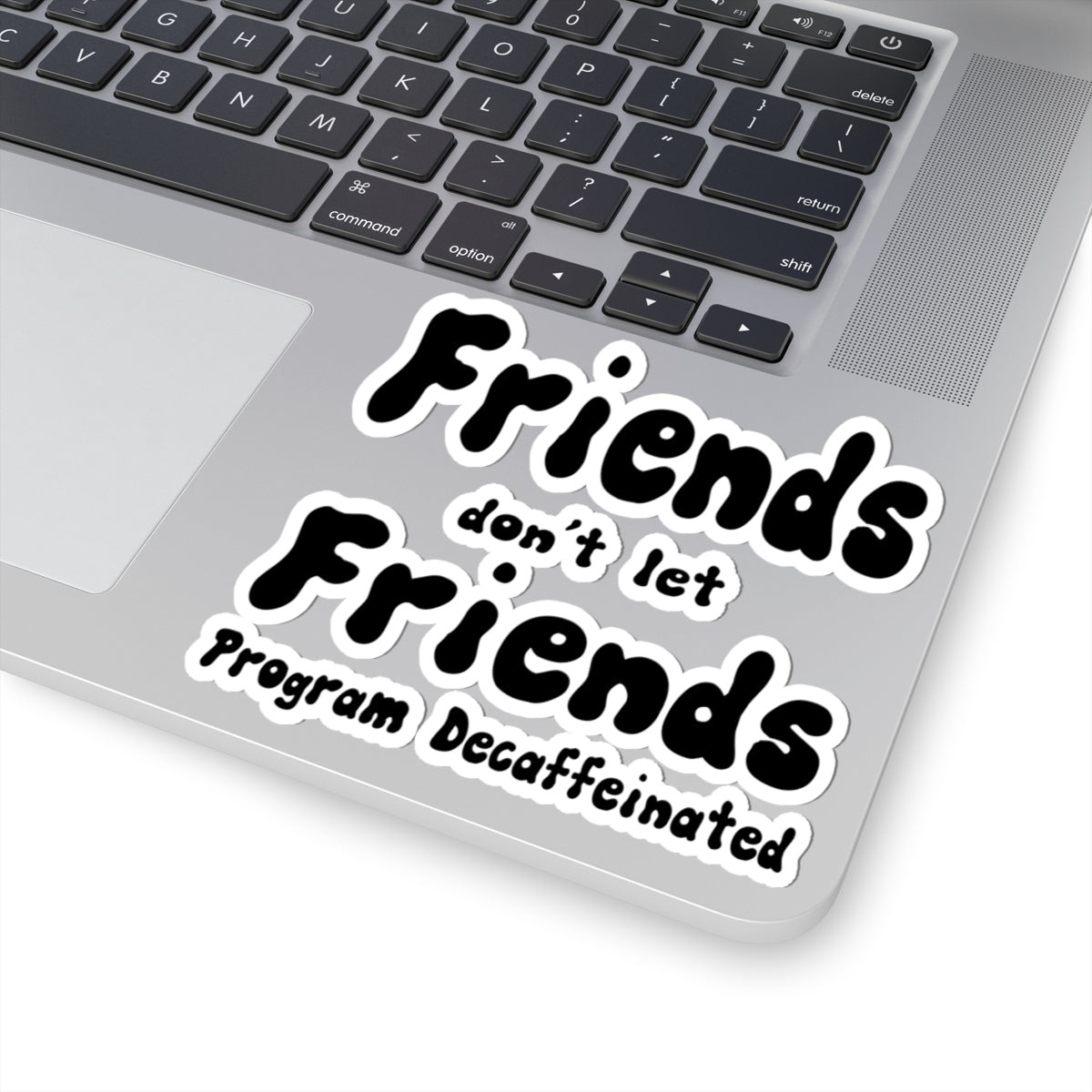 Fiends don't let Friend Program Decaffeinated sticker