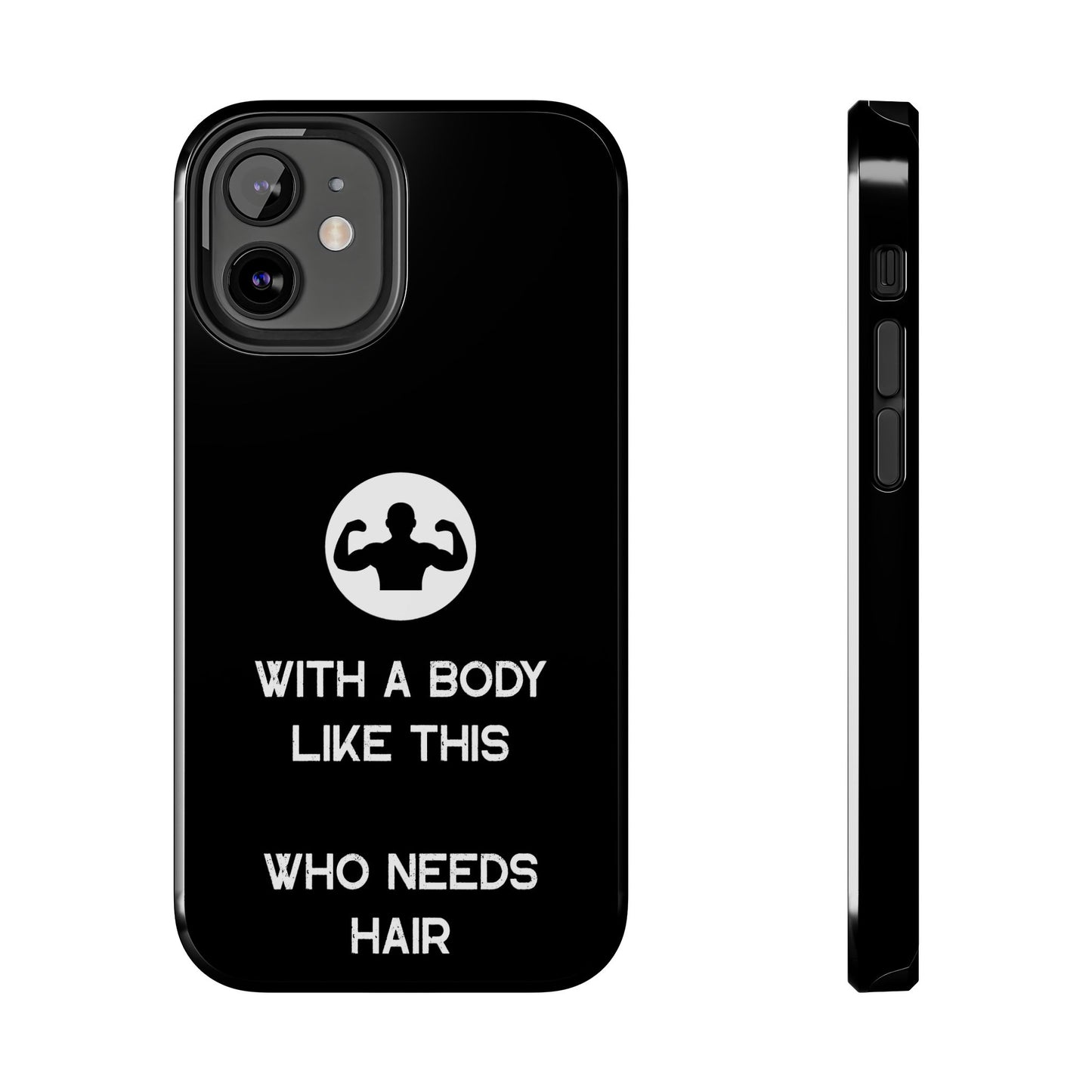 With a Body Like This Who Needs Hair | Funny Phone Case for Men - Fathers Day Gift - Husband Gift - Humor Phone Case - Mens Phone Case