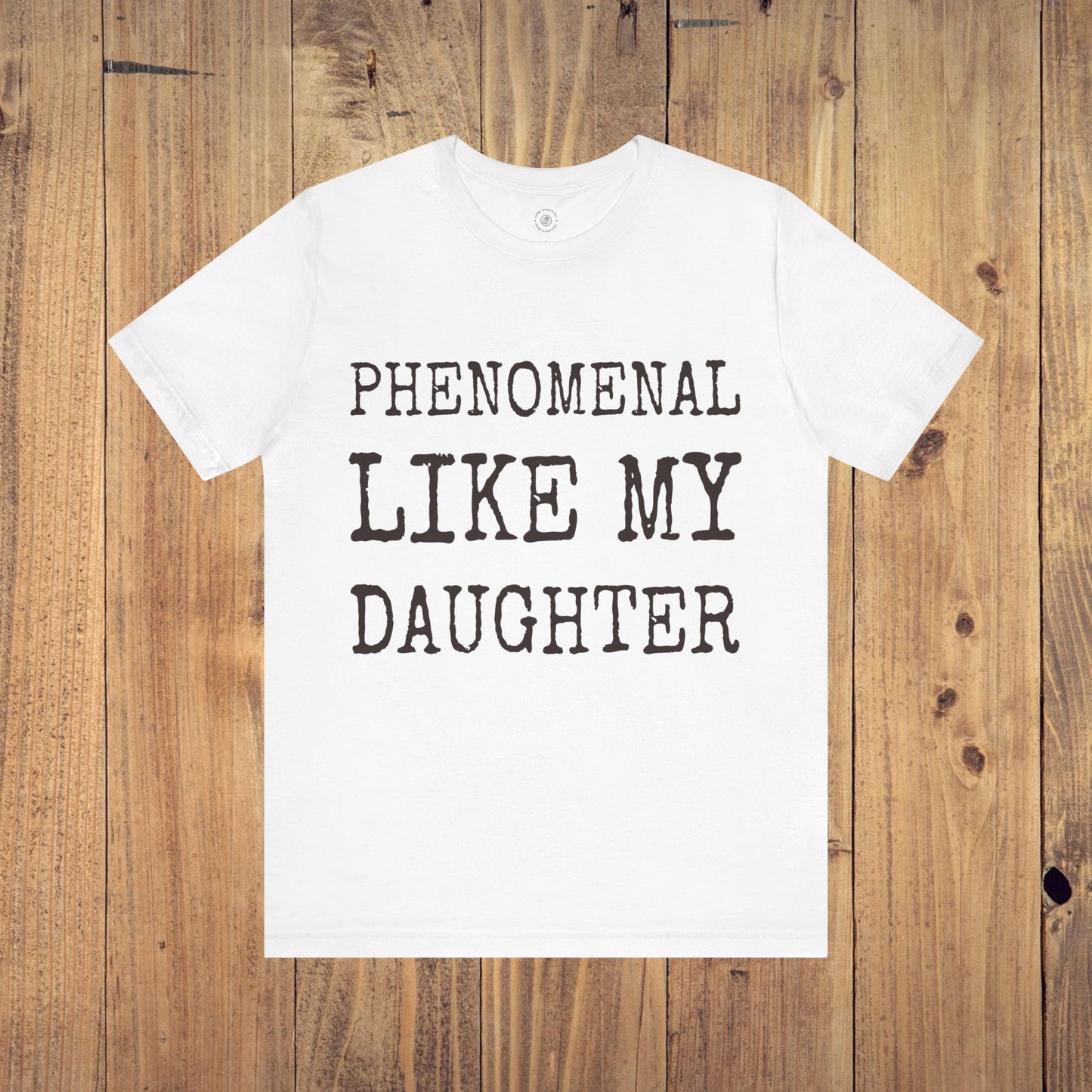 Phenomenal Like My Daughter T-Shirt - Unisex Funny Mens Papa Daddy Shirt - Vintage Funny Proud New Dad TShirt for Father's Day